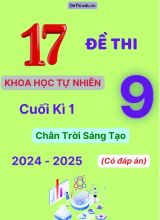 17 Đề thi Khoa Học Tự Nhiên 9 cuối Kì 1 Chân Trời Sáng Tạo 2024-2025 (Có đáp án)